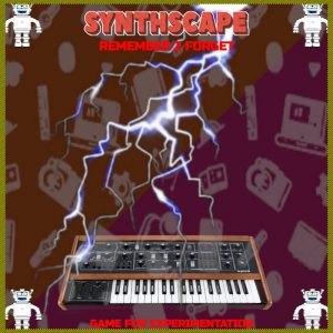 Synthscape - Remember 2 Forget