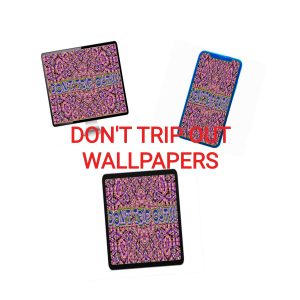 Don't Trip Out Wallpapers