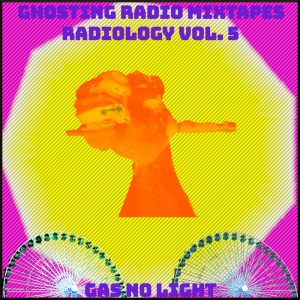 Ghosting Radio Radiology Mixtape Vol. 5
