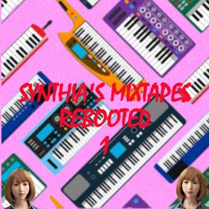 Synthia's Mixtapes Rebooted (Part 1)