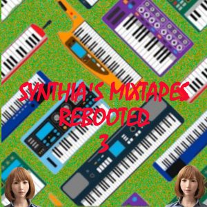 Synthia's Mixtapes Rebooted (Part 3)