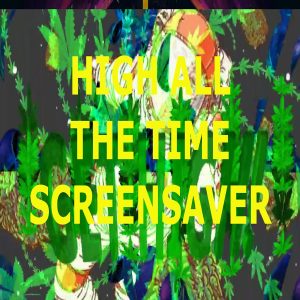 High All The Time Screensaver