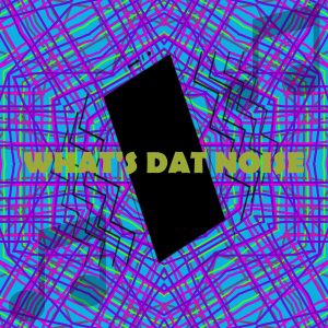 What's Dat Noise Alert